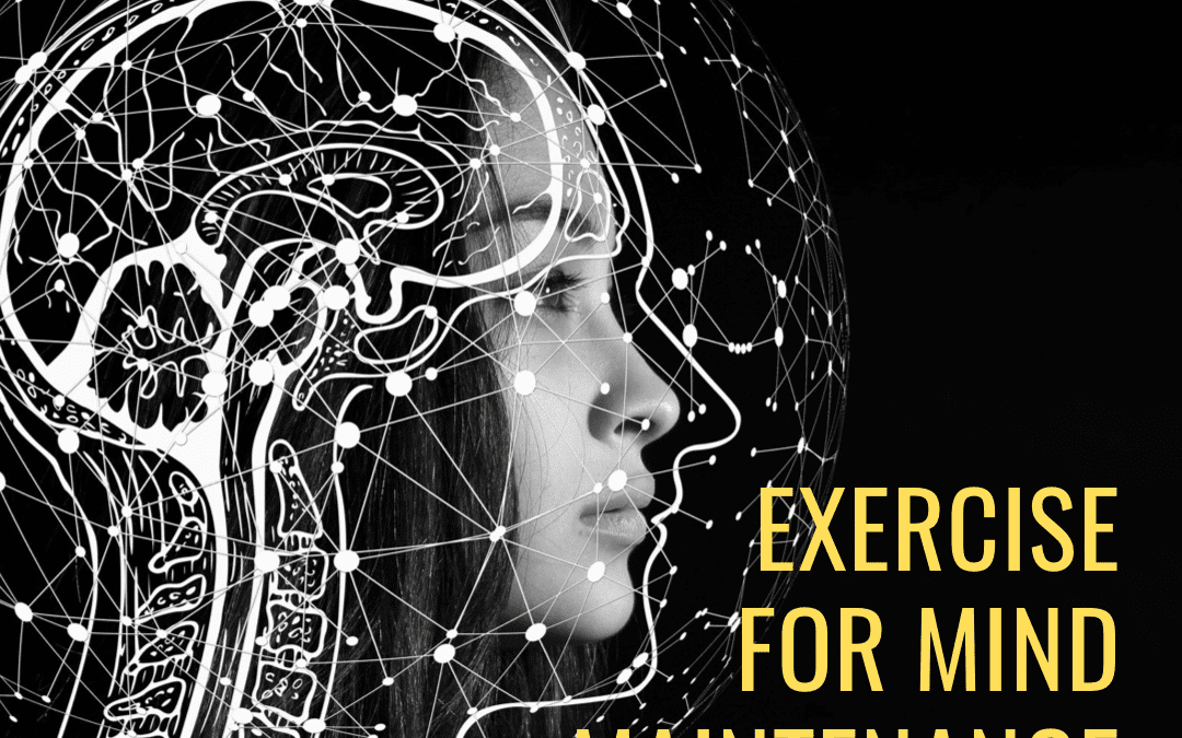 Know Thyself – Part 6: Exercise for Mind Maintenance