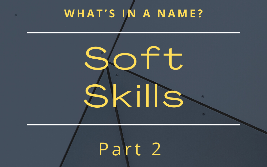 What’s in a name? Soft Skills – Part 2