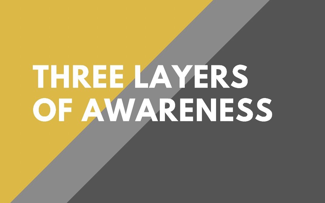 3 Layers of Awareness