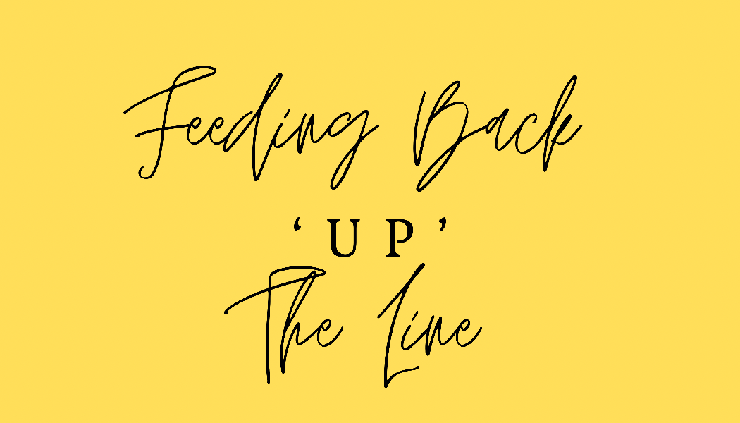 Feeding back ‘up’ the line