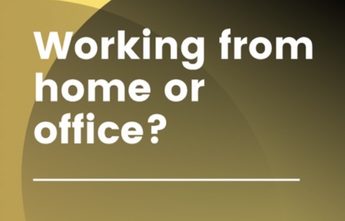 Working from Home or Office?