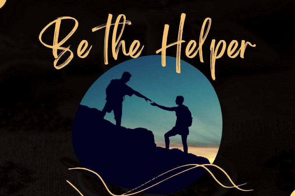Be the Helper