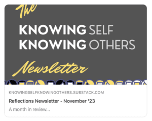Knowing Self Knowing Others - Reflections Newsletter