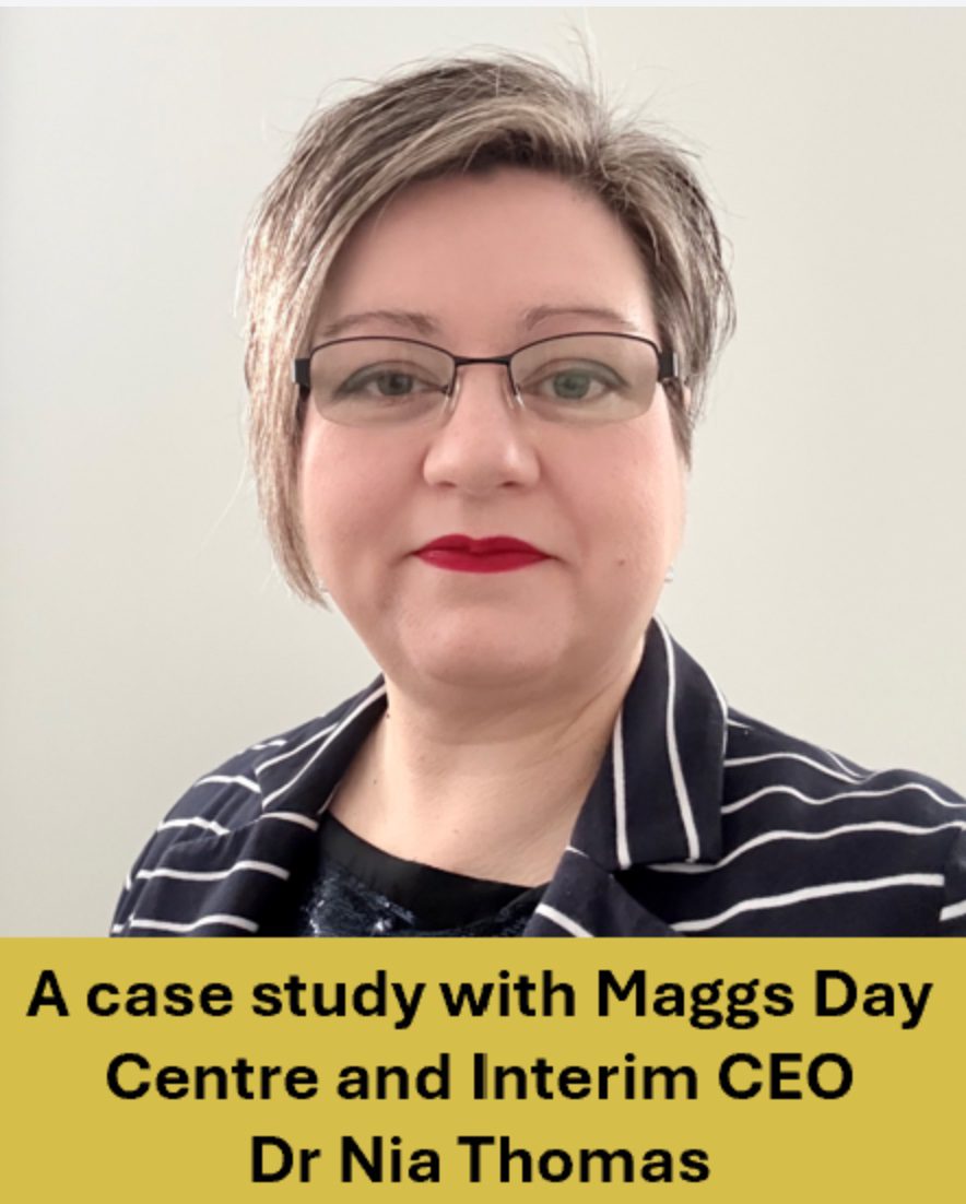 Case study with Maggs Day Centre and Interim CEO Dr Nia D Thomas
